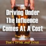 Driving Under The Influence Comes At A Cost